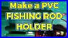 Make-A-Pvc-Fishing-Rod-Holder-With-A-Twist-01-kcrk