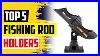 The-5-Best-Boat-Fishing-Rod-Holders-Of-2022-01-po